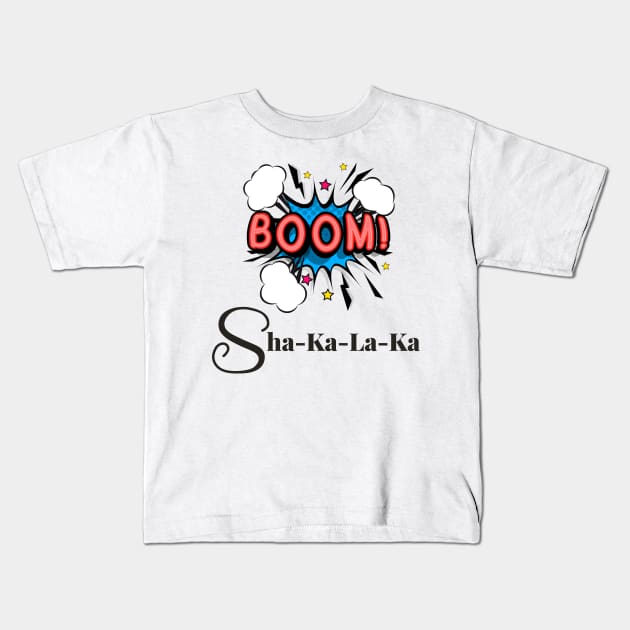 Funny Sayings, Funny Quotes, Cartoon, Comic Art, Boom Sha-Ka-La-Ka Kids T-Shirt by MyVictory